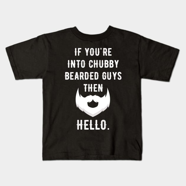 If you're into chubby bearded guys then hello Kids T-Shirt by captainmood